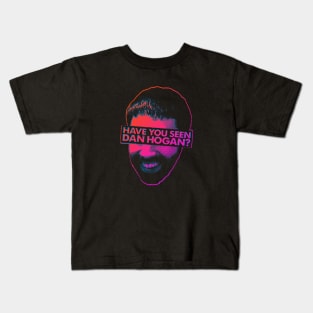 Have you seen Dan Hogan? Kids T-Shirt